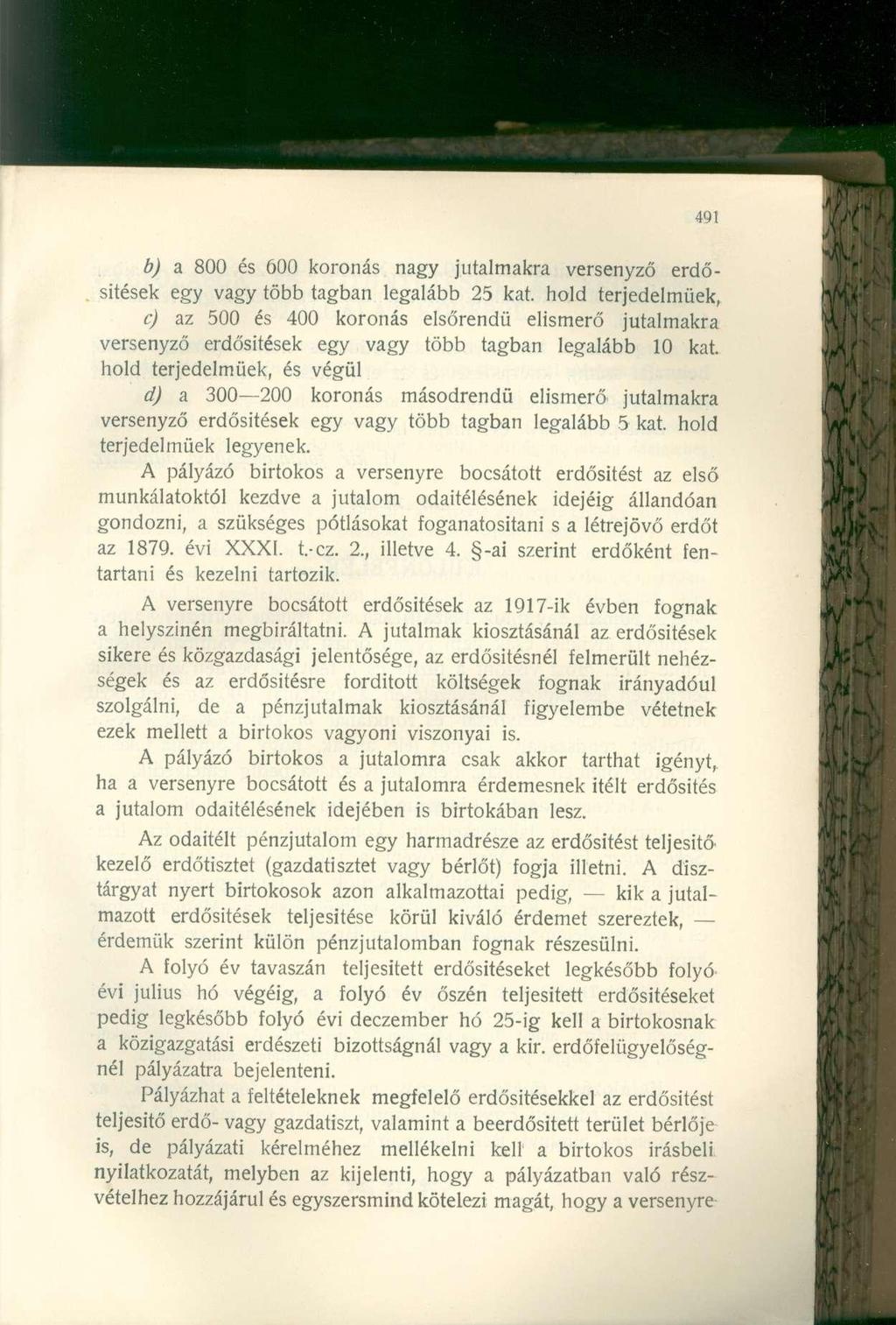 b) a 800 és 600 koronás nagy jutalmakra versenyző erdősítések egy vagy több tagban legalább 25 kat.