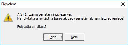 Bank és Pénztár nyitó egyenlege Amennyiben nem történt meg, vagy nem készíthető el az utolsó bank vagy pénztár kivonat lezárása a nyitást nem tudja a program automatikusan elkészíteni.