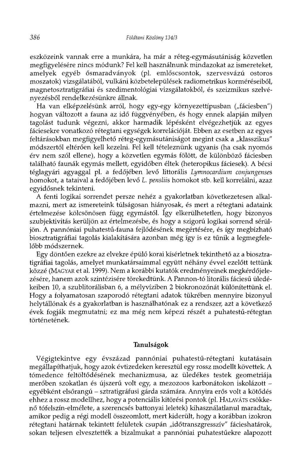 386 Földtani Közlöny 134/3 eszközeink vannak erre a munkára, ha már a réteg-egymásutániság közvetlen megfigyelésére nincs módunk?