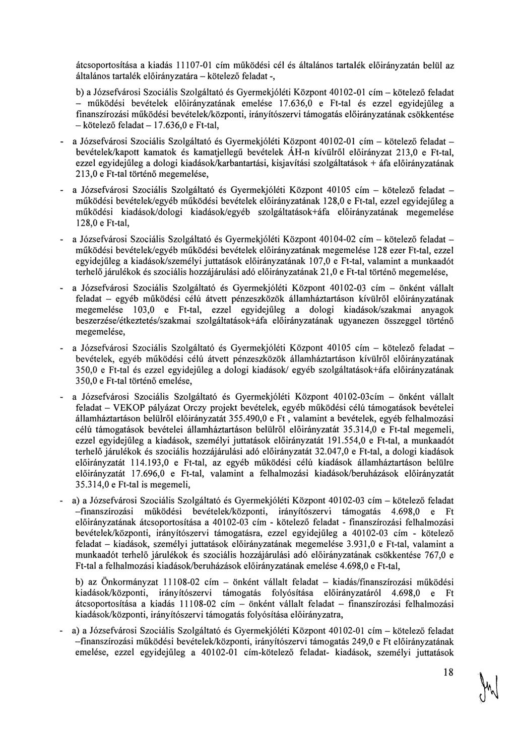 átcsoportosítása a kiadás 11107-01 cím működési cél és általános tartalék án belül az általános tartalék ára kötelező feladat -, b) a Józsefvárosi Szociális Szolgáltató és Gyermekjóléti Központ