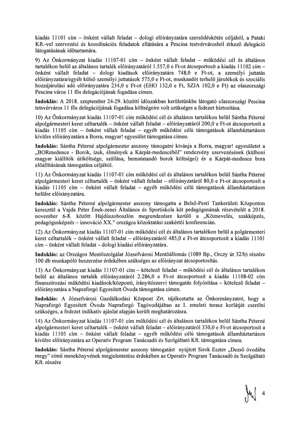 kiadás 11101 cím dologi ára szerződéskötés céljából, a Pataki Kft.-vel szervezési és koordinációs feladatok ellátására a Pescina testvérvárosból érkező delegáció látogatásának időtartamára.