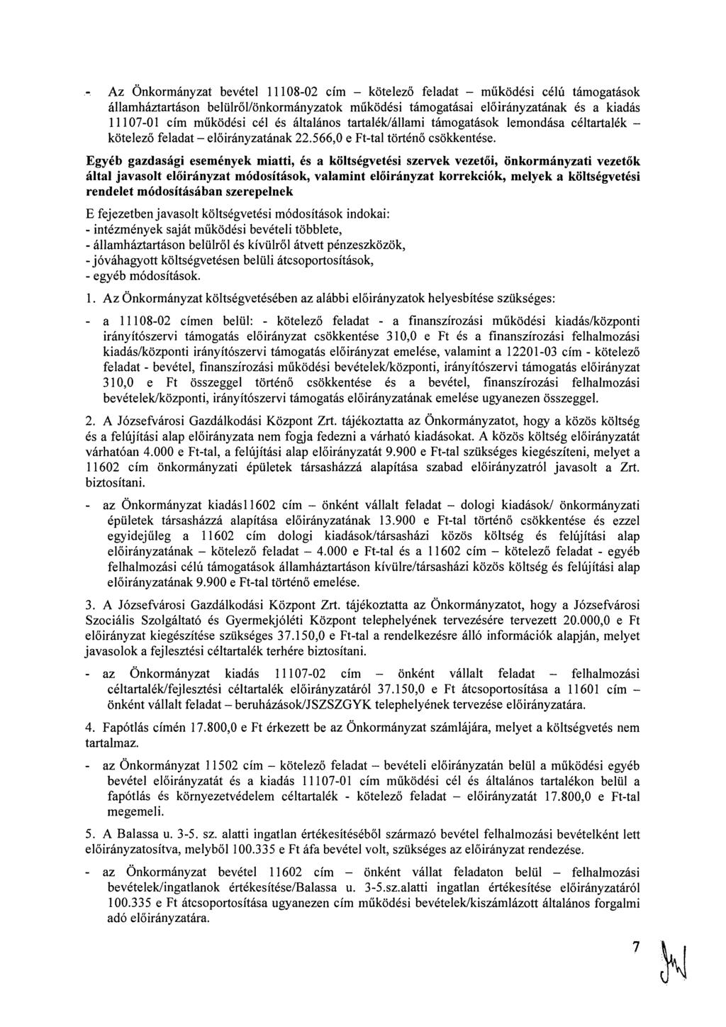 Az Önkormányzat bevétel 11108-02 cím kötelező feladat működési célú támogatások államháztartáson belülről/önkormányzatok működési támogatásai ának és a kiadás 11107-01 cím működési cél és általános