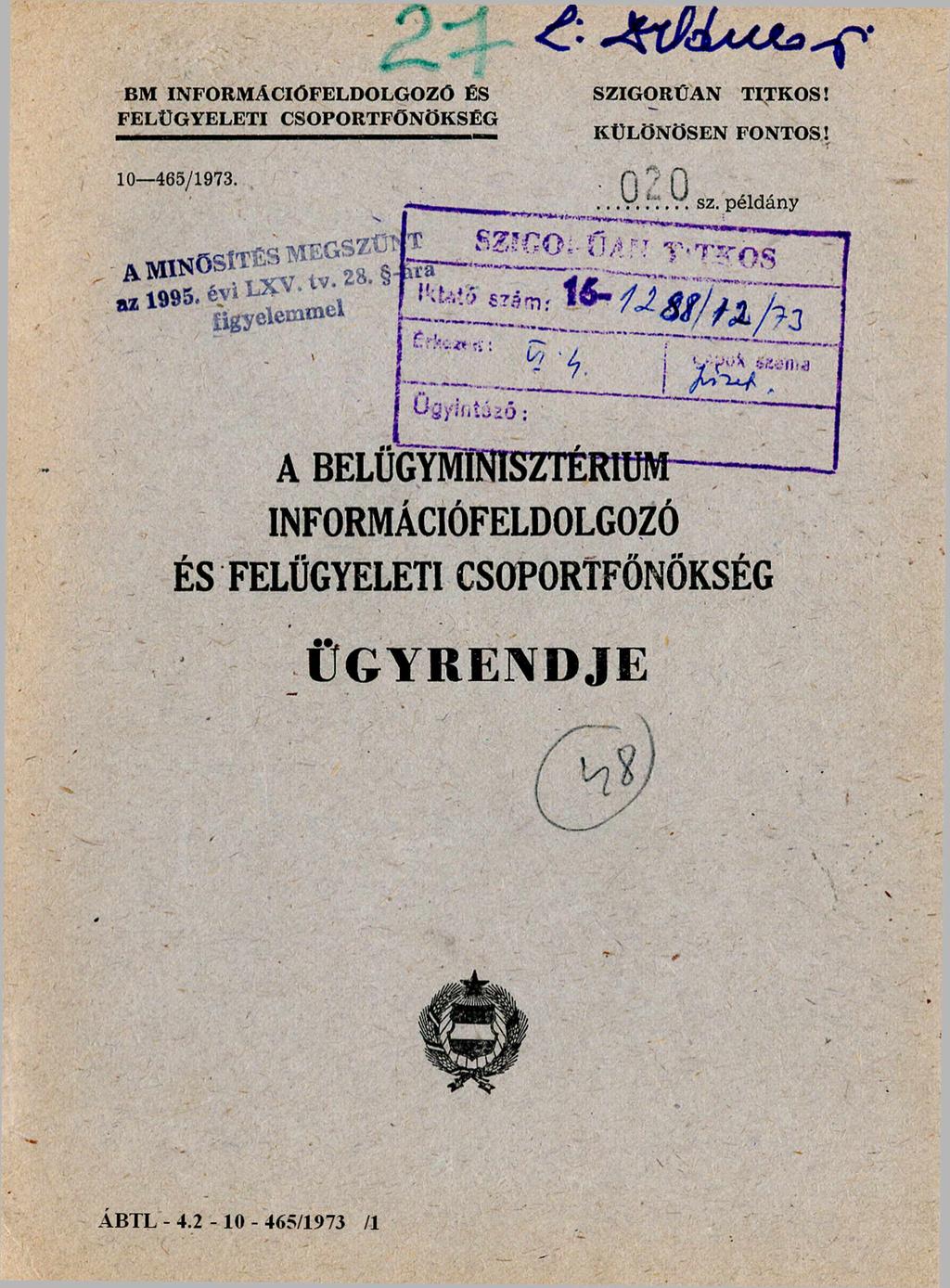 BM INFORMACIÓFELDOLGOZÓ ÉS FELÜGYELETI CSOPORTFÖNÖKSÉG 10-465/1973. SZIGORÚAN TITKOS! KÜLÖNÖSEN FONTOS! 020 sz.