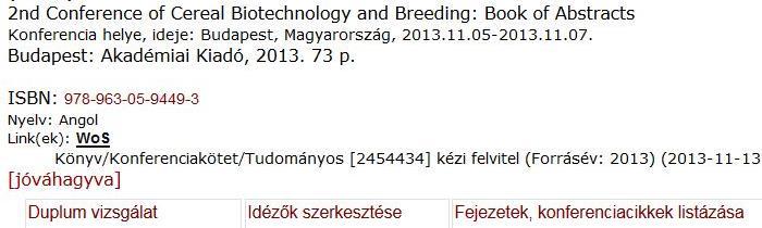 Az MTMT rendszerében a közlemény adatai alatt látható Külső azonosítók gomb lenyomása után megjelenő új ablakban van lehetőség azonosítók feltöltésére vagy szerkesztésére.