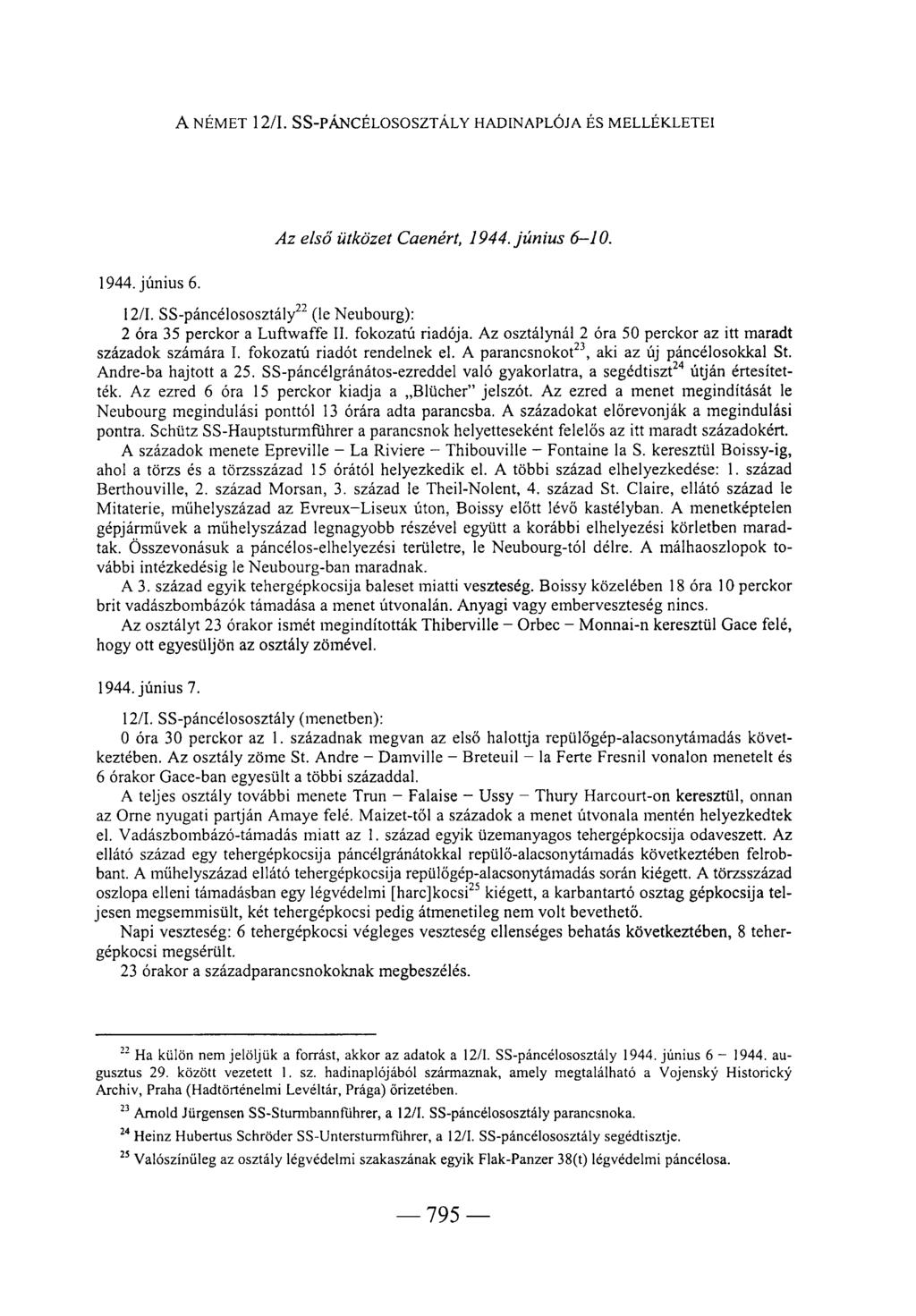 A NÉMET 12/1. SS-PÁNCÉLOSOSZTÁLY HADINAPLÓJA ÉS MELLÉKLETEI Az első ütközet Caenért, 1944. június 6-10. 1944. június 6. 12/1. SS-páncélososztály 22 (le Neubourg): 2 óra 35 perckor a Luftwaffe II.