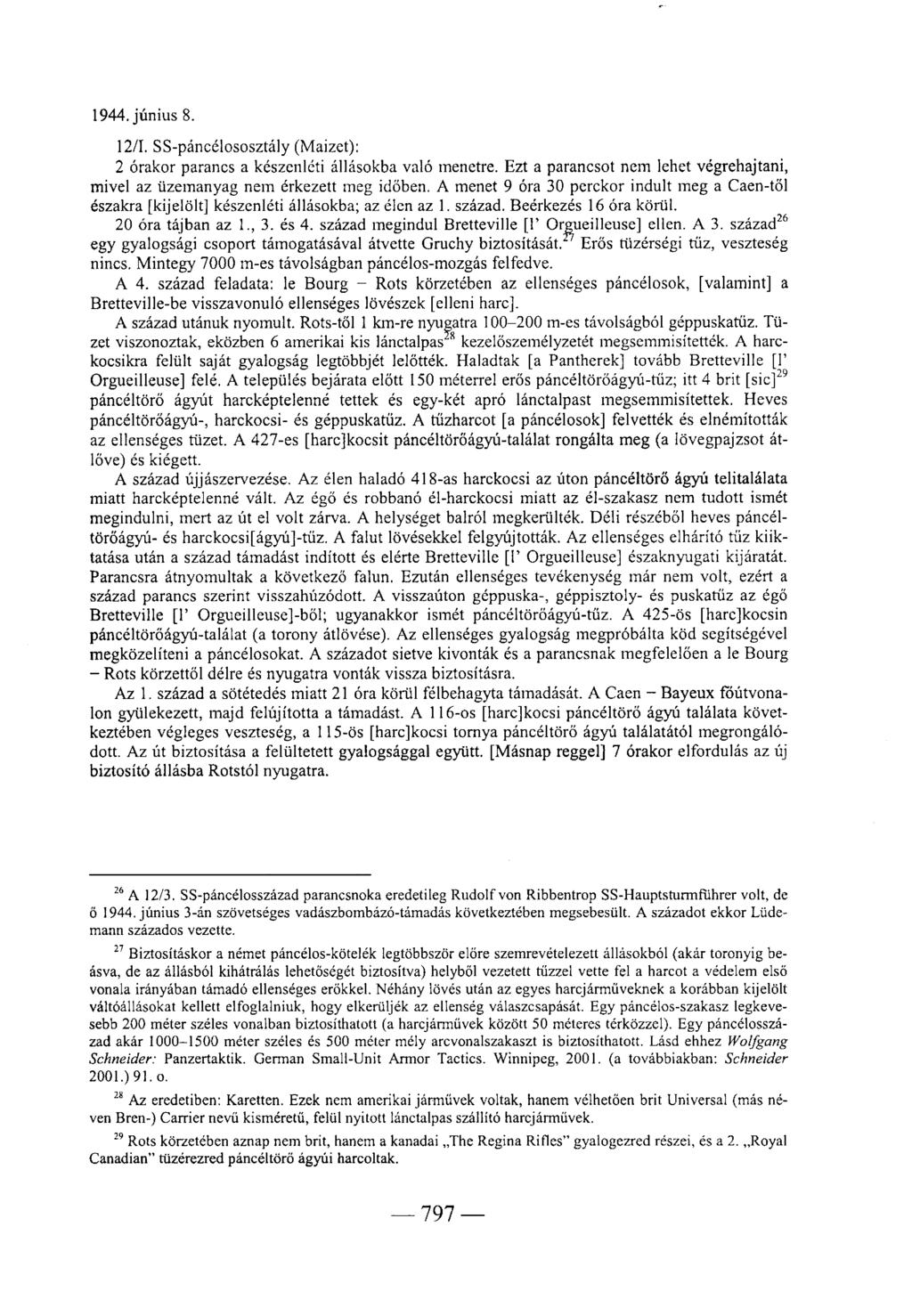 12/1. SS-páncélososztály (Maizet): 2 órakor parancs a készenléti állásokba való menetre. Ezt a parancsot nem lehet végrehajtani, mivel az üzemanyag nem érkezett meg időben.
