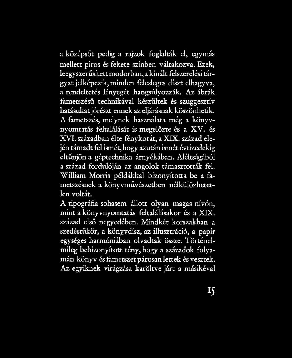 Az ábrák fametszésű technikával készültek és szuggesztív hatásukat jórészt ennek az eljárásnak köszönhetik. A fametszés, melynek használata még a könyvnyomtatás feltalálását is megelőzte és a XV.