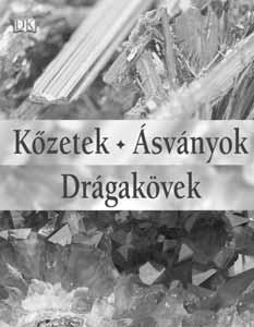 TUDOMÁNY, TÖRTÉNELEM, MŰVELŐDÉSTÖRTÉNET KŐZETEK, ÁSVÁNYOK, DRÁGAKÖVEK ISBN 978-963-09-5516-4 Földünk drágaköveit, ásványait, kőzeteit évezredek óta vallásos tisztelet övezi, némelyek mítoszok és
