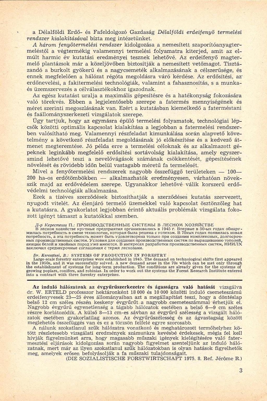 a Délalföldi Erdő- és Fafeldolgozó Gazdaság Délalföldi erdeifenyő termelési rendszer kialakításával bízta meg intézetünket.