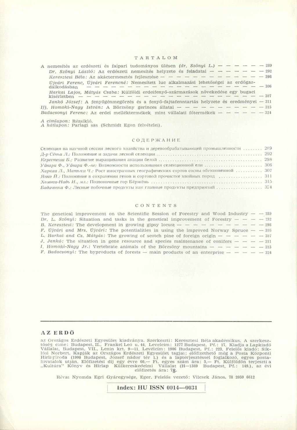 T A R T A L O M A nemesítés az erdészeti és faipari tudományos ülésen (dr. Szőnyi L.) 289 Dr.