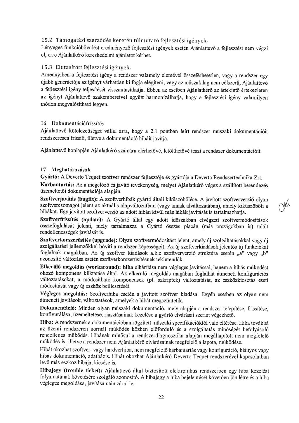 15,2 Támgatási szerződés keretén túlmutató fejlesztési igények.