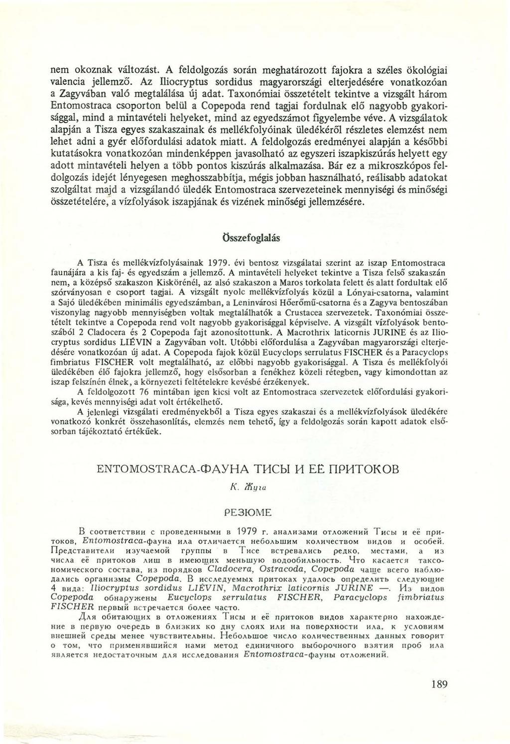 nem okoznak változást. A feldolgozás során meghatározott fajokra a széles ökológiai valencia jellemző.