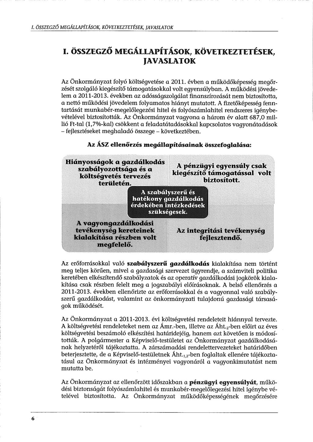 l. ÖSSZEGZŐ MEGÁLLAPÍTÁSOK, KÖVETKEZTETÉSEK, JAVASLATOK...,., "',,.. "' 1. OSSZEGZO MEGALLAPITASOK, KOVETKEZTETESEK, JAVASLATOK Az Önkormányzat folyó költségvetése a 2011.