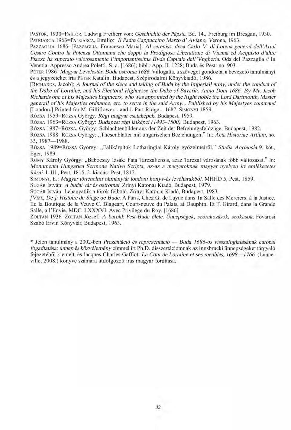 PASTOR, 1930=PASTOR, Ludwig Freiherr von: Geschichte der Päpste. Bd. 14., Freiburg im Bresgau, 1930. PATRIARCA 1 963=PATRIARCA, Emilio: // Padre Cappuccino Marco d' Aviano, Verona, 1963.