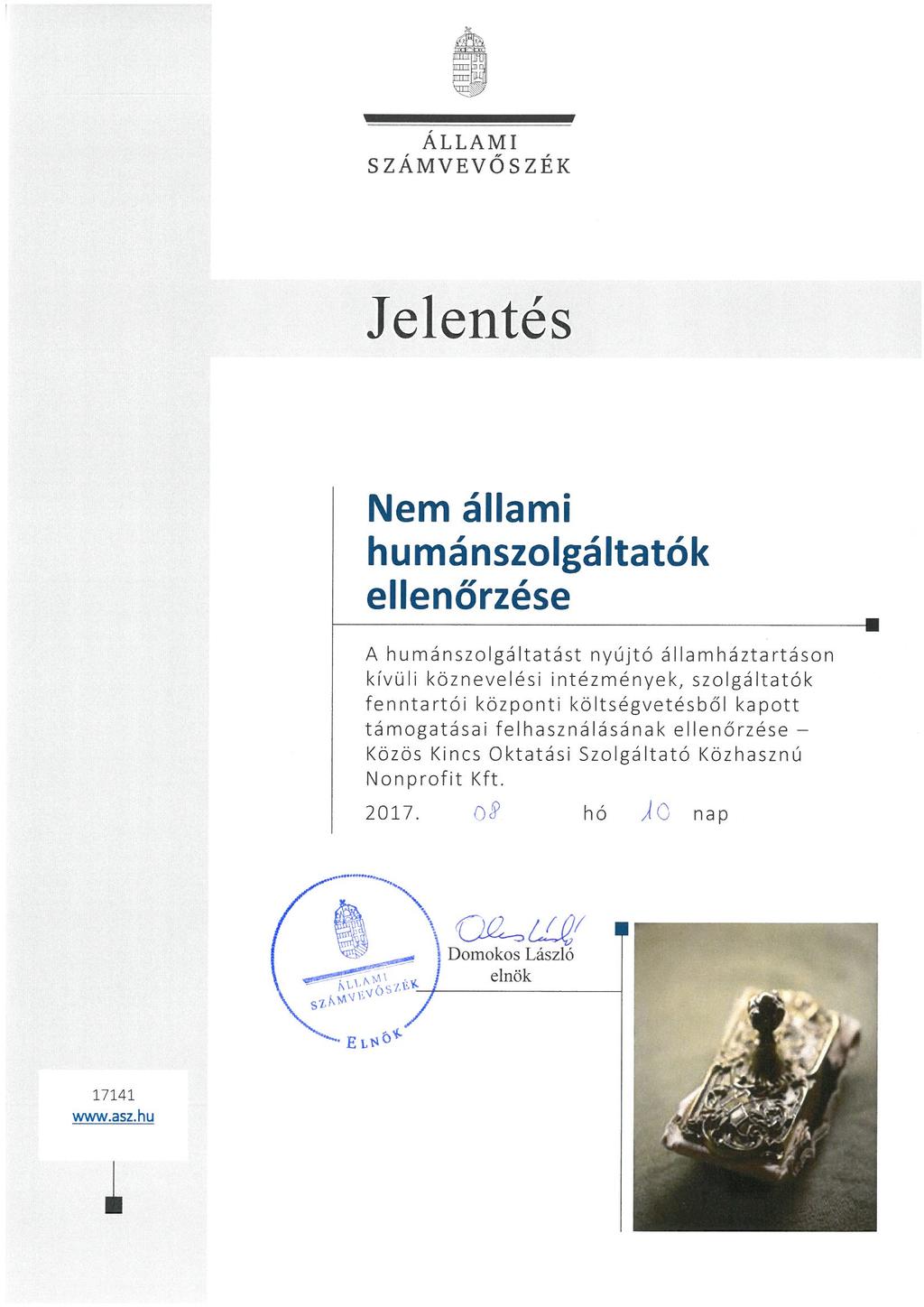 ÁLLAMI SZÁMVEVÖSZÉK Jelentés Nem állami humánszolgáltatók ellenőrzése A humánszolgáltatást nyújtó államháztartáson kívüli köznevelési intézmények, szolgáltatók fenntartói központi költségvetésből