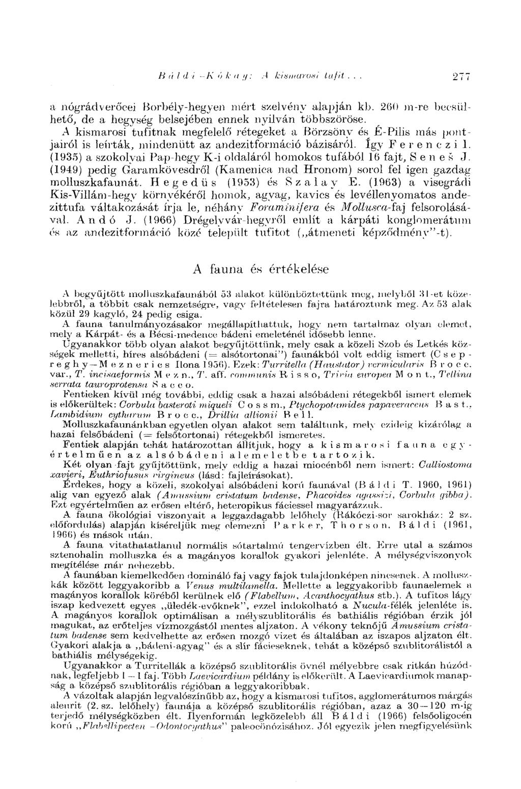 В ú I d, - К к,i,i kismarom lufit... 277 a nógrádverőcei Borbély-hegyen mért szelvény alapján kb. 260 m-re becsülhető, de a hegység belsejében ennek nyilván többszöröse.