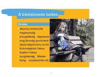 3. foglalkozás Miért lesz bántalmazó? Van jobb megoldás is, mint a bántás. Gyűjtsenek közösen ötleteket. 2. Csoportmunka: A bántalmazás hatása Csoportmunka A bántalmazás nem múlik el nyomtalanul!