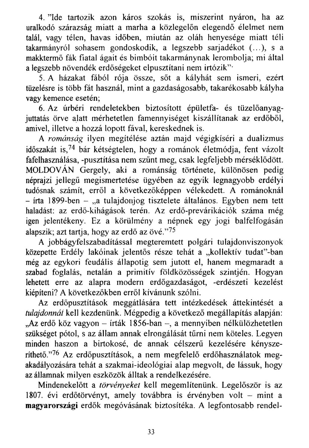 4. Ide tartozik azon káros szokás is, miszerint nyáron, ha az uralkodó szárazság miatt a marha a közlegelőn elegendő élelmet nem talál, vagy télen, havas időben, miután az oláh henyesége miatt téli