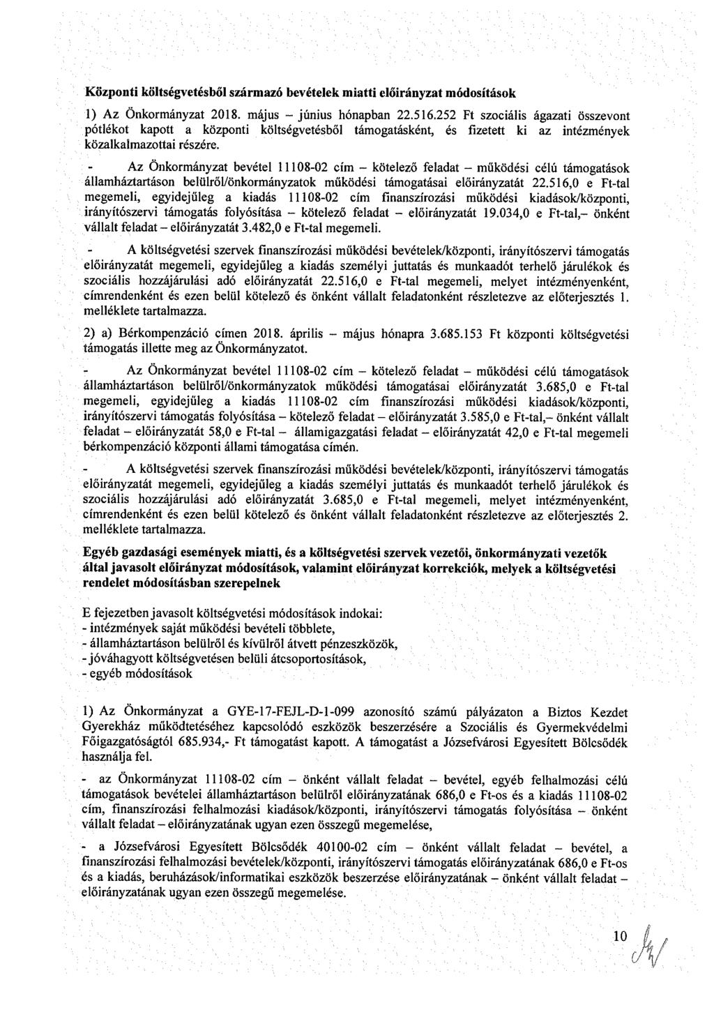 Közpnt költégvtéből zármzó bvétlk mtt lőrányzt módíták ) Az Önkrmányzt 208. máj - jún hónpbn 22.56.