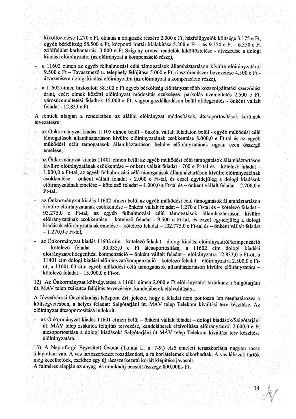 kköltöztté.270 Ft, kttá dlgzók rézér 2.000 Ft, házflügylők költég.75 Ft, gyéb bérköltég 58.500 Ft, közpnt rttár klkítá 5.200 Ft é 9.50 Ft - 6.50 Ft zöldflült krbntrtá,.