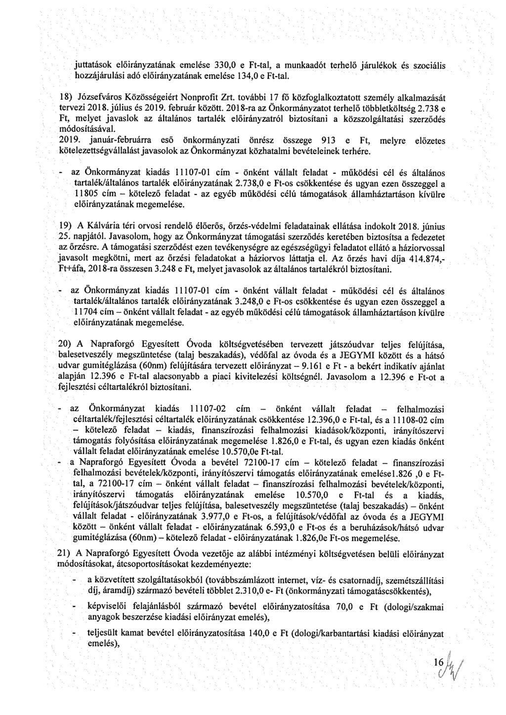 jttták lőrányztánk mlé 0,0 Ft-tl, mnkdót trhlő járlékk é zcál hzzájárlá dó lőrányztánk mlé 4,0 Ft-tl. 8) Józfvár Közöégért Nnprft Zrt. ább 7 f közfgllkztttt zmély lklmzáát trvz 208. júl é 209.