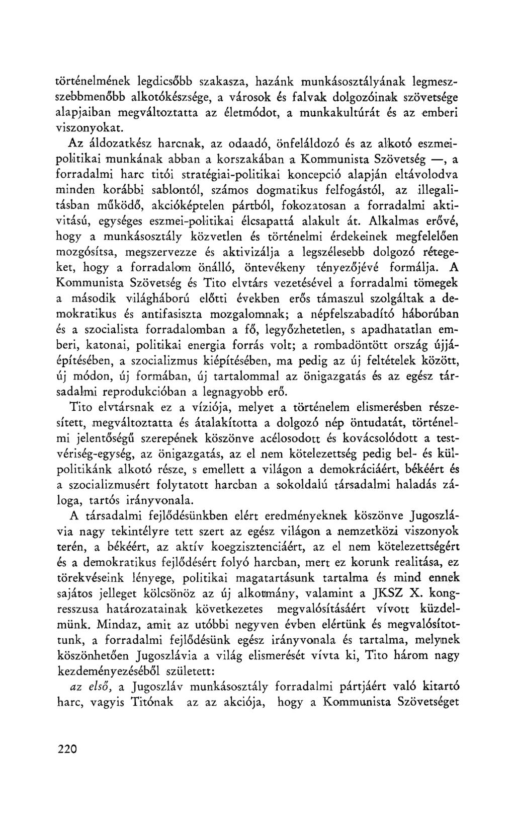 történelmének legdicsőbb szakasza, hazánk munkásosztályának legmeszszebbmenőbb alkotókészsége, a városok és falvak dolgozóinak szövetsége alapjaiban megváltoztatta az életmódot, a munkakultúrát és az