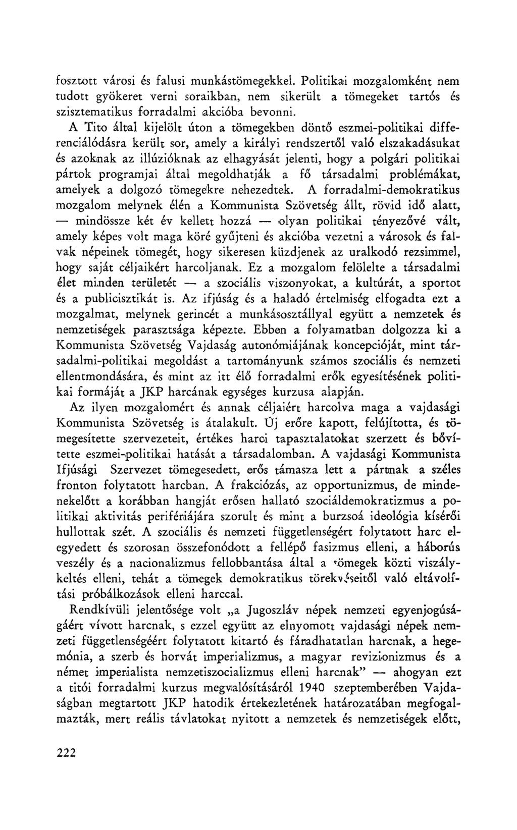 fosztott városi és falusi munkástömegekkel. Politikai mozgalomként nem tudott gyökeret verni soraikban, nem sikerült a tömegeket tartós és szisztematikus forradalmi akcióba bevonni.