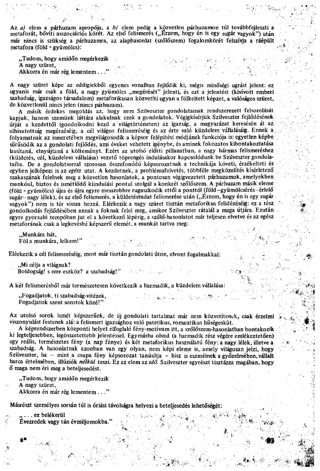 Az a) elem a párhuzam apropója, a b) elem pedig a közvetlen párhuzamon tul továbbfejleszti a metaforát, bővíti asszociációs körét.
