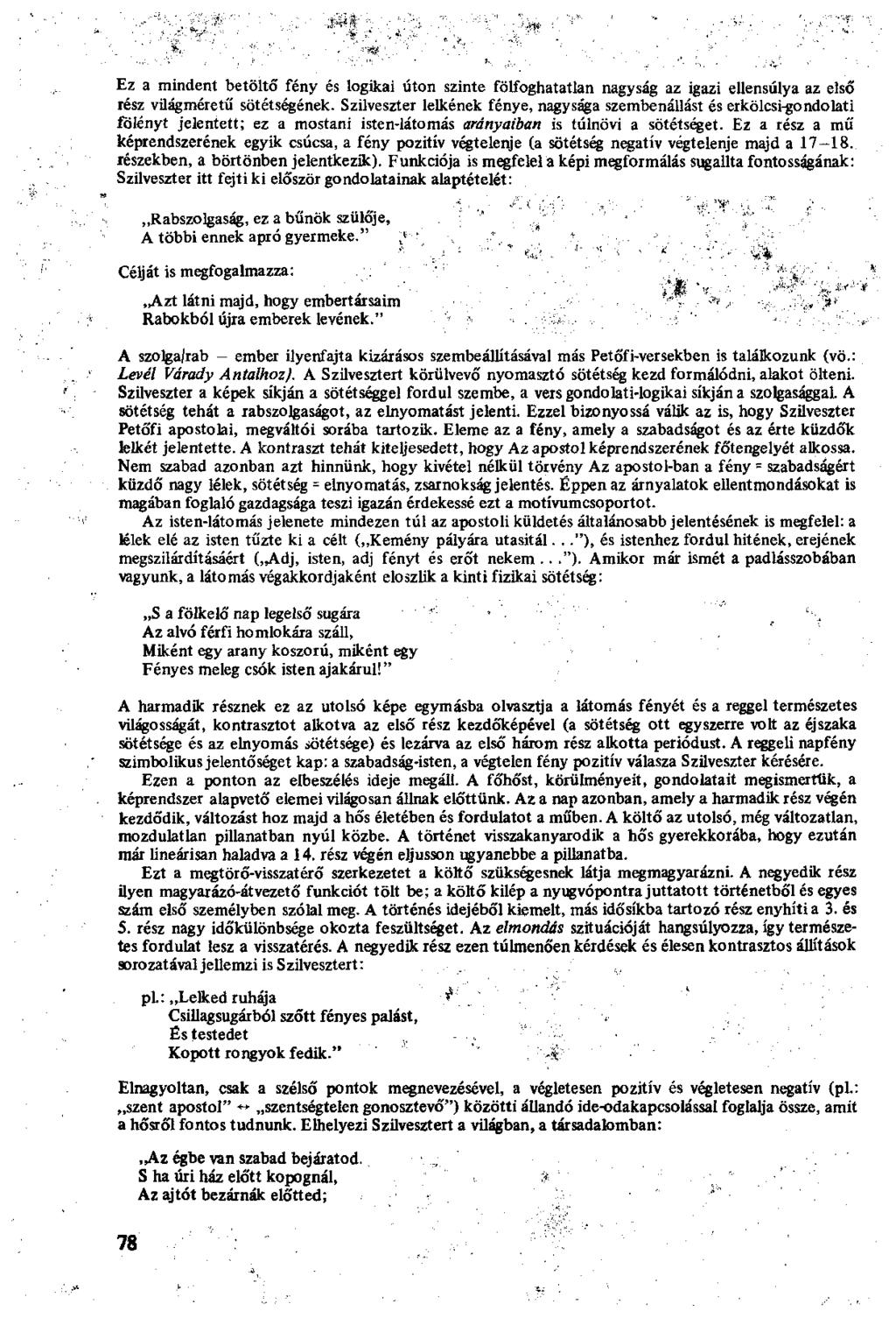 Ez a mindent betöltő fény és logikai úton szinte fölfoghatatlan nagyság az igazi ellensúlya az első rész világméretű sötétségének.