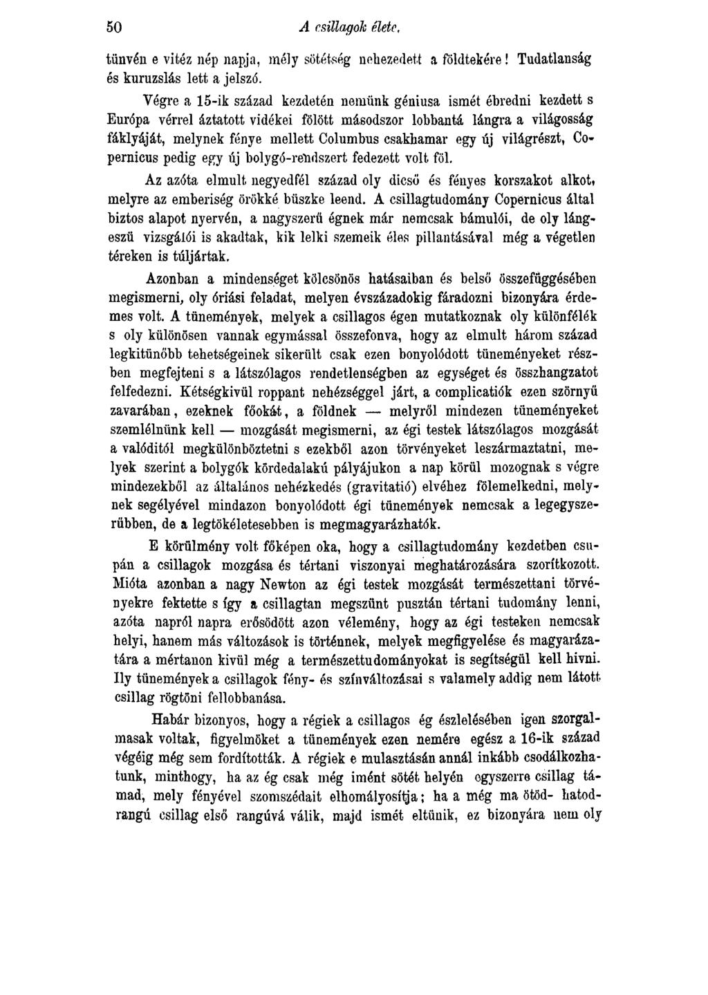 50 A csillagok élete, tűnvén e vitéz nép napja, mély sötétség nehezedett a földtekére! Tudatlanság és kuruzslás lett a jelszó.