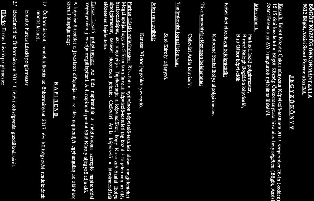 Biró Gábor képviselők. Készült: Bögöt Község Önkormányzata Képviselő-testülete 2017. szeptember 26-án (kedden) Farkas László polgármester, Biróné Balogh Boglárka képviselő, Szent Ferenc utca 2/A.