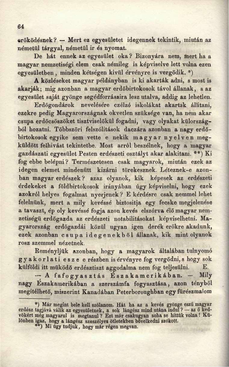 64 erőködésnek? Mert ez egyesületet idegennek tekintik, miután az németül tárgyal, németül ir és nyomat. De hát ennek az egyesület oka?