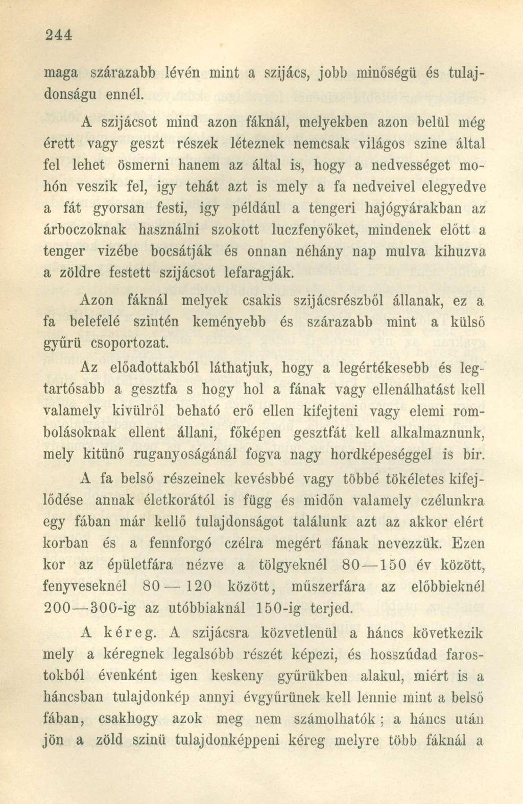 maga szárazabb lévén mint a szijács, jobb minőségű és tulajdonságú ennél.