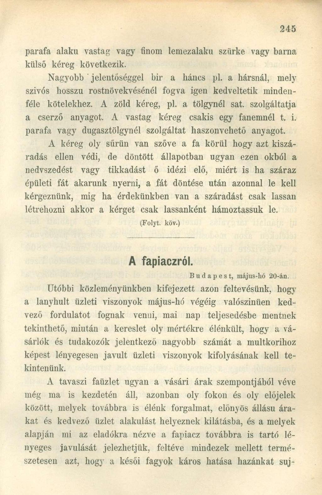 parafa alakú vastag vagy finom lemezalaku szürke vagy barna külső kéreg következik. Nagyobb ' jelentőséggel bir a háncs pl.