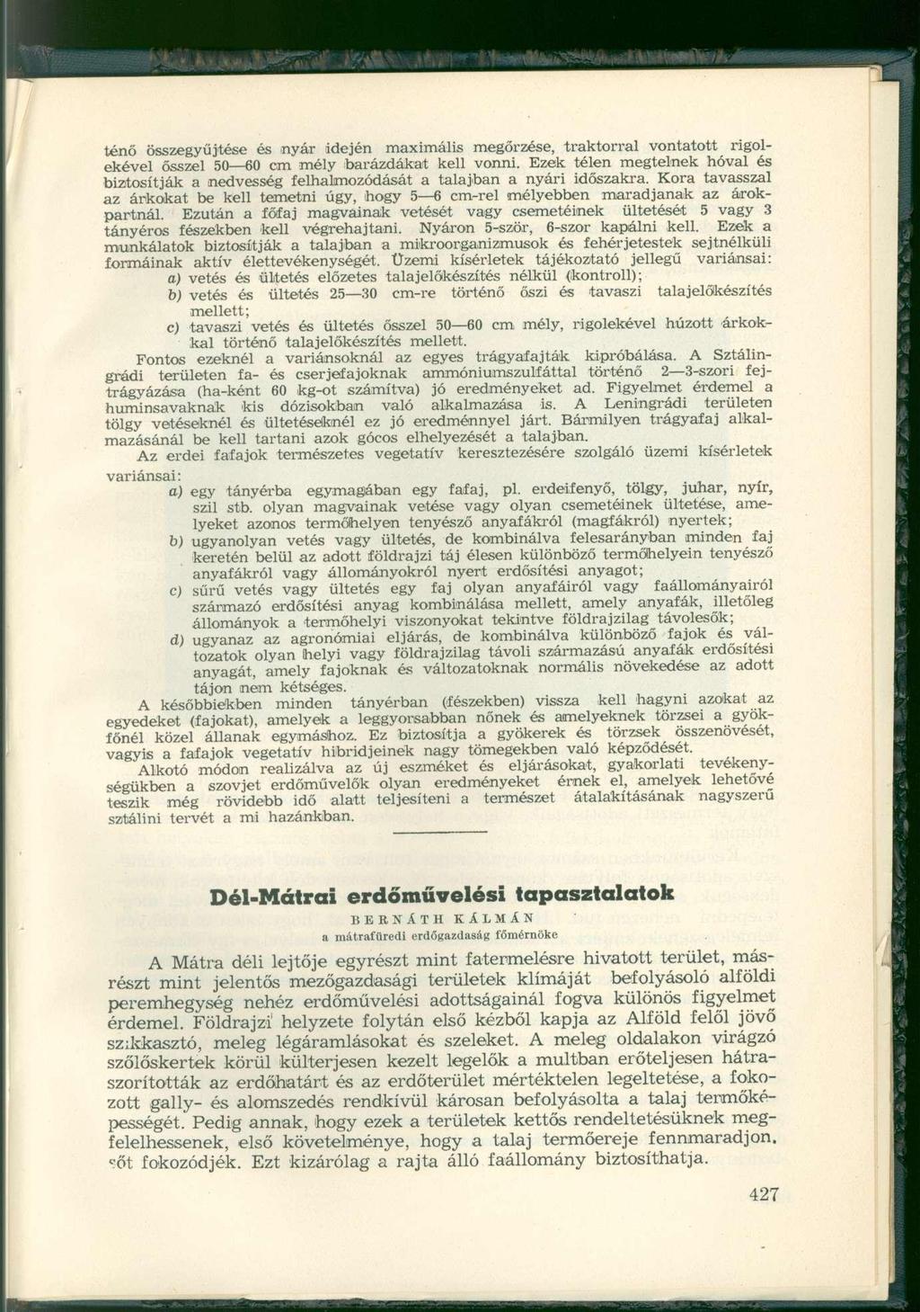 ténő összegyűjtése és nyár idején maximális megőrzése, traktorral vontatott rigolekével ősszel 50 60 cm mély barázdákat kell vonni.