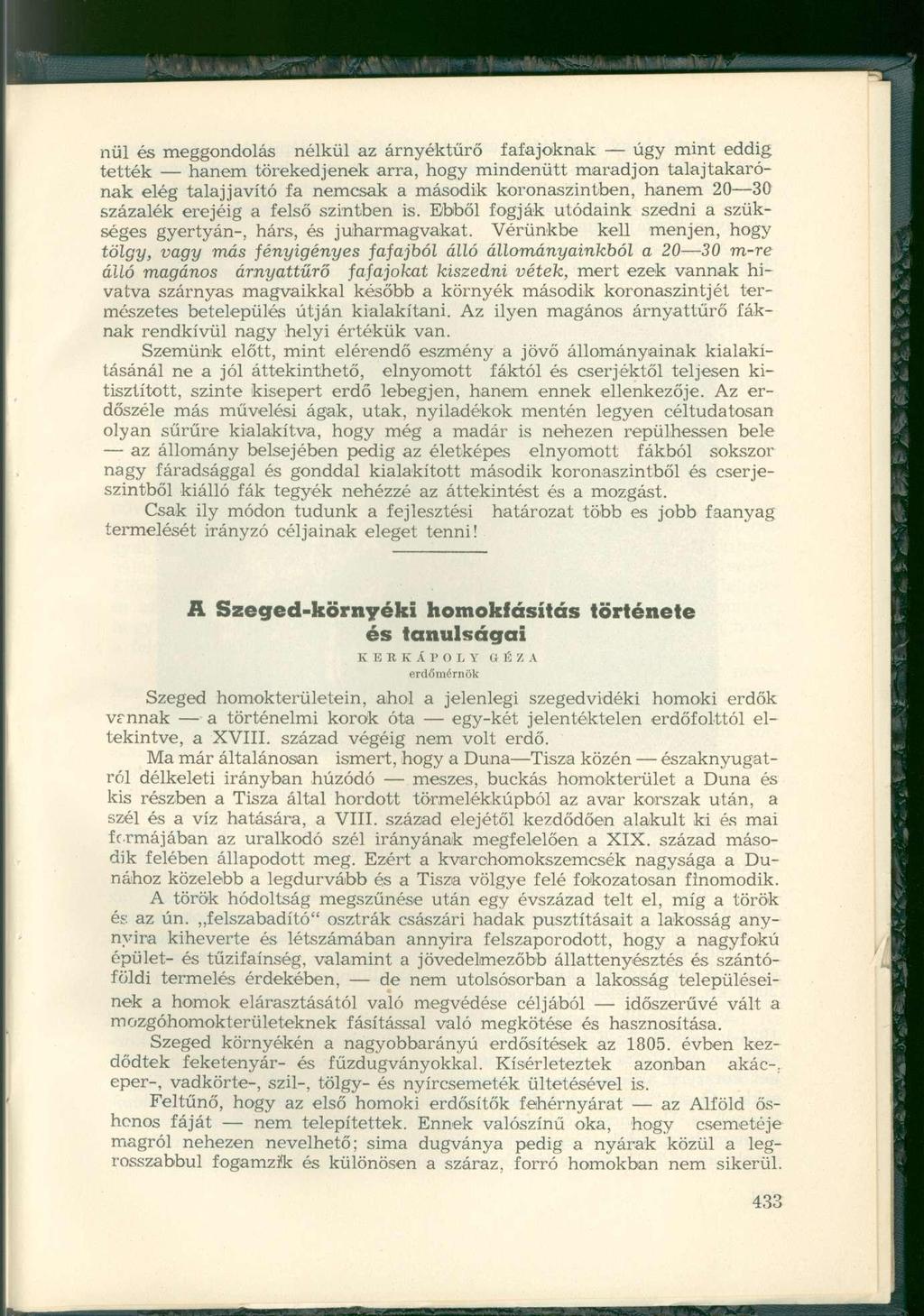 nül és meggondolás nélkül az árnyéktűrő fafajoknak úgy mint eddig tették hanem törekedjenek arra, hogy mindenütt maradjon talajtakarónak elég talajjavító fa nemcsak a második koronaszintben, hanem 20