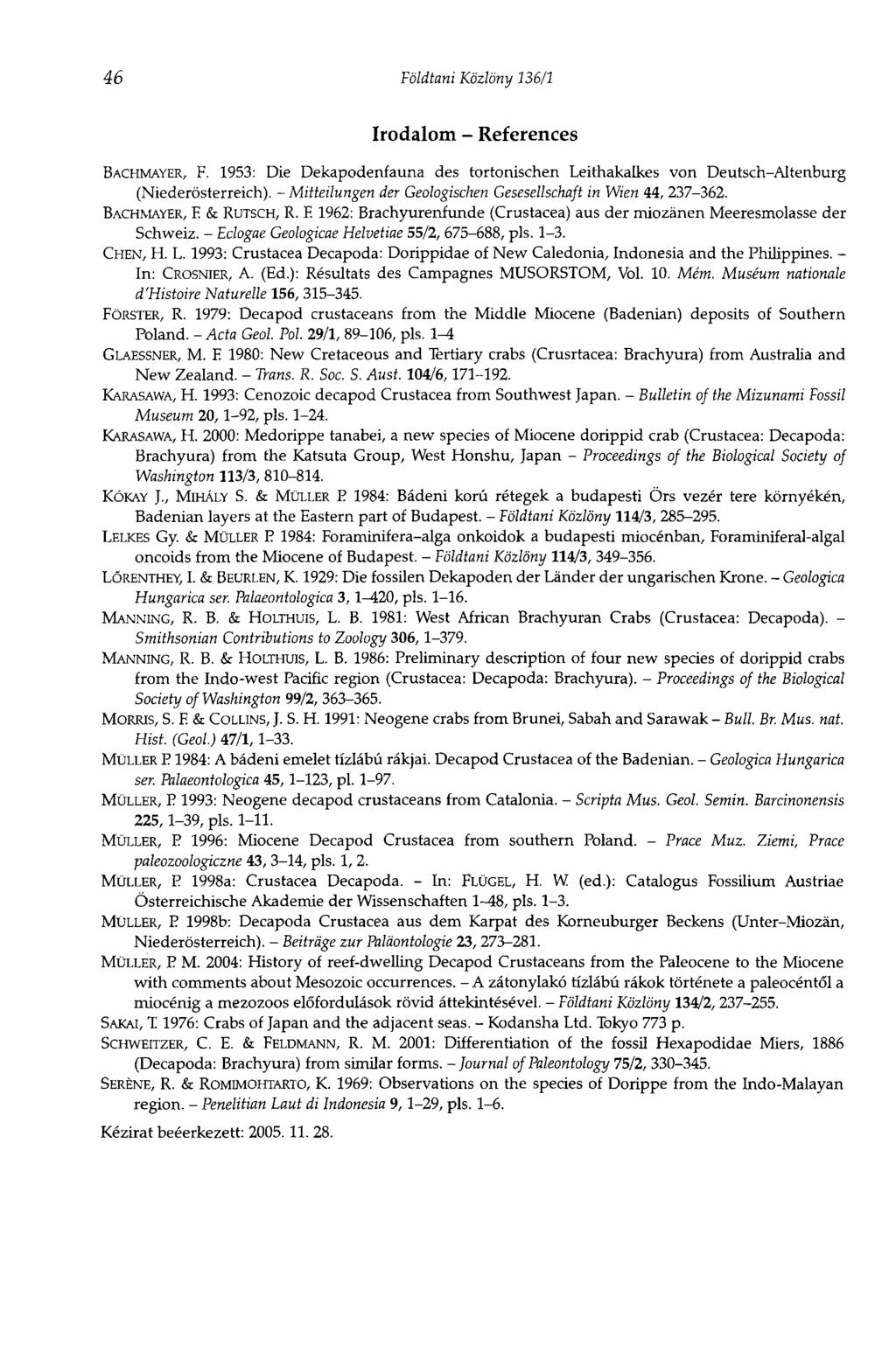 46 Földtani Közlöny 136/1 Irodalom - References BACHMAYER, F. 1953: Die Dekapodenfauna des tortonischen Leithakalkes von Deutsch-AItenburg (Niederösterreich).