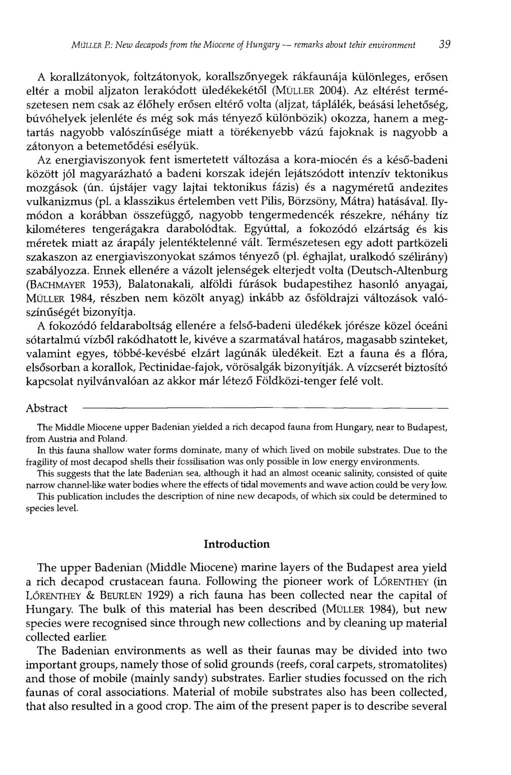 MÜLLER R: New decavods from the Miocéné of Hungary remarks about tehir environment 39 A korallzátonyok, foltzátonyok, korallszőnyegek rákfaunája különleges, erősen eltér a mobil aljzaton lerakódott