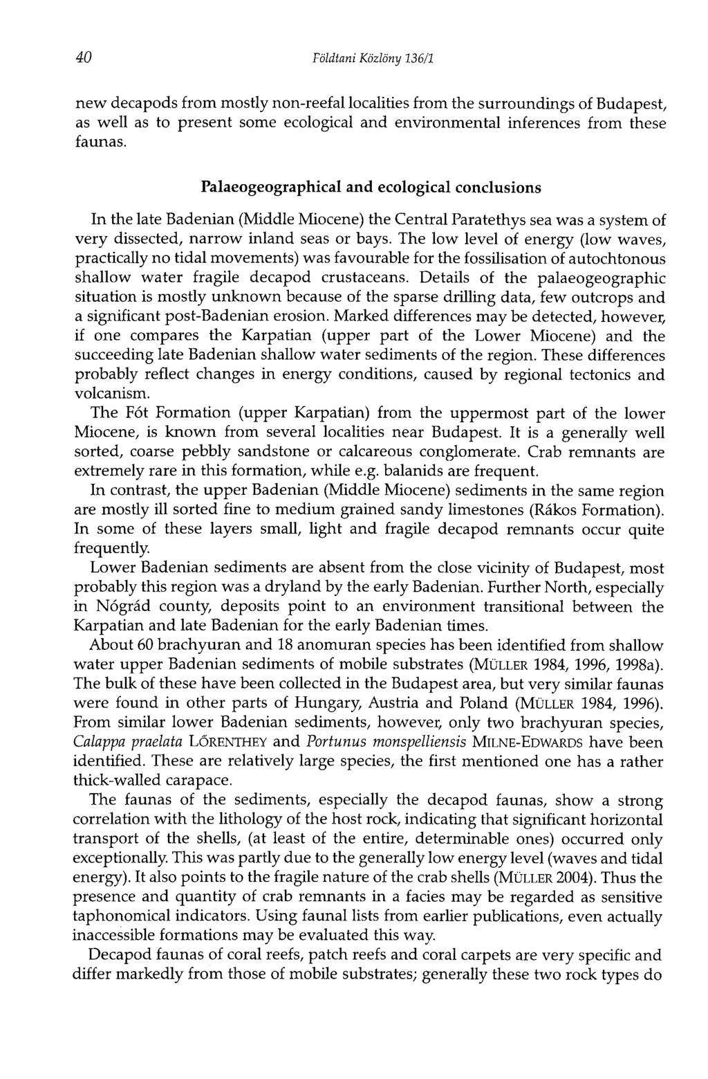 40 Földtani Közlöny 136/1 new decapods from mostly non-reefal localities from the surroundings of Budapest, as well as to present somé ecological and environmental inferences from these faunas.