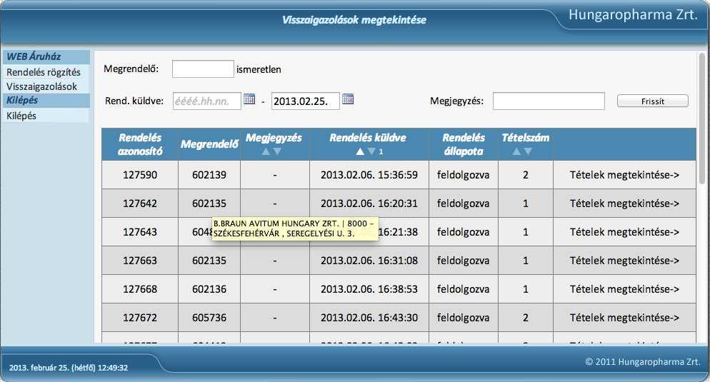 Első esetben a Megrendelő mezőt üresen hagyva és a gombra kattintva a partnerhez tartozó ki összes megrendelő