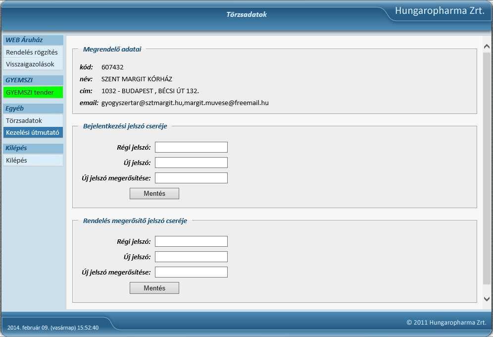 Törzsadatok A felhasználói alapadatok megtekintése, bejelentkezési és rendelés elküldéséhez szükséges megerősítő jelszó módosítása.