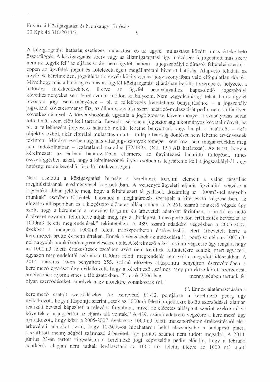 33.Kpk.46_318/2014/7. 9 A közigazgatási hatóság esetleges mulasztása és az ügyfél mulasztása között nincs értékelhető összefüggés.