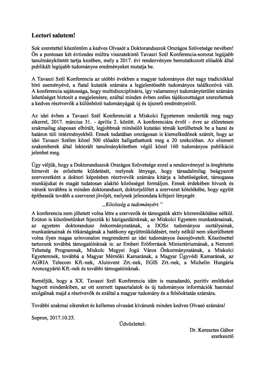 Lectori salutem! Sok szeretettel köszöntöm a kedves Olvasót a Doktoranduszok Országos Szövetsége nevében!