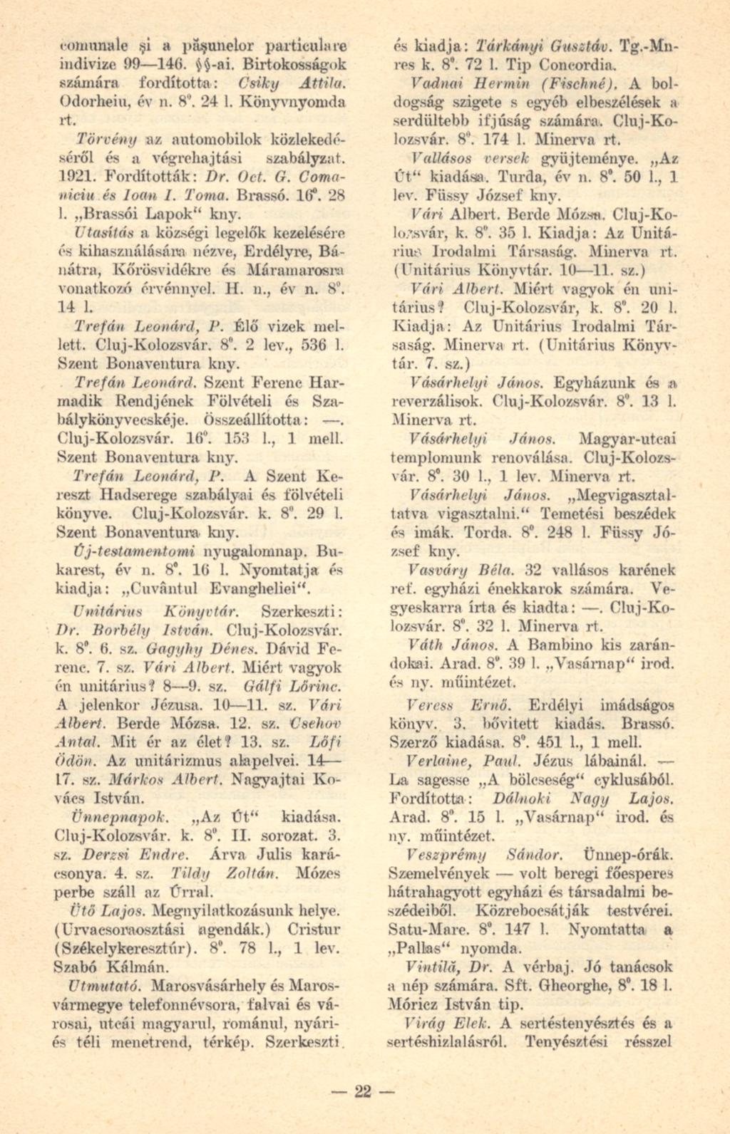 comunale şi a p&şunelor particulare indivize 99 140. $$-ai. Birt okosságuk számára fordította: Csiky Attila. Odorheiu, év n. 8". 24 1. Könyvnyomda rt.