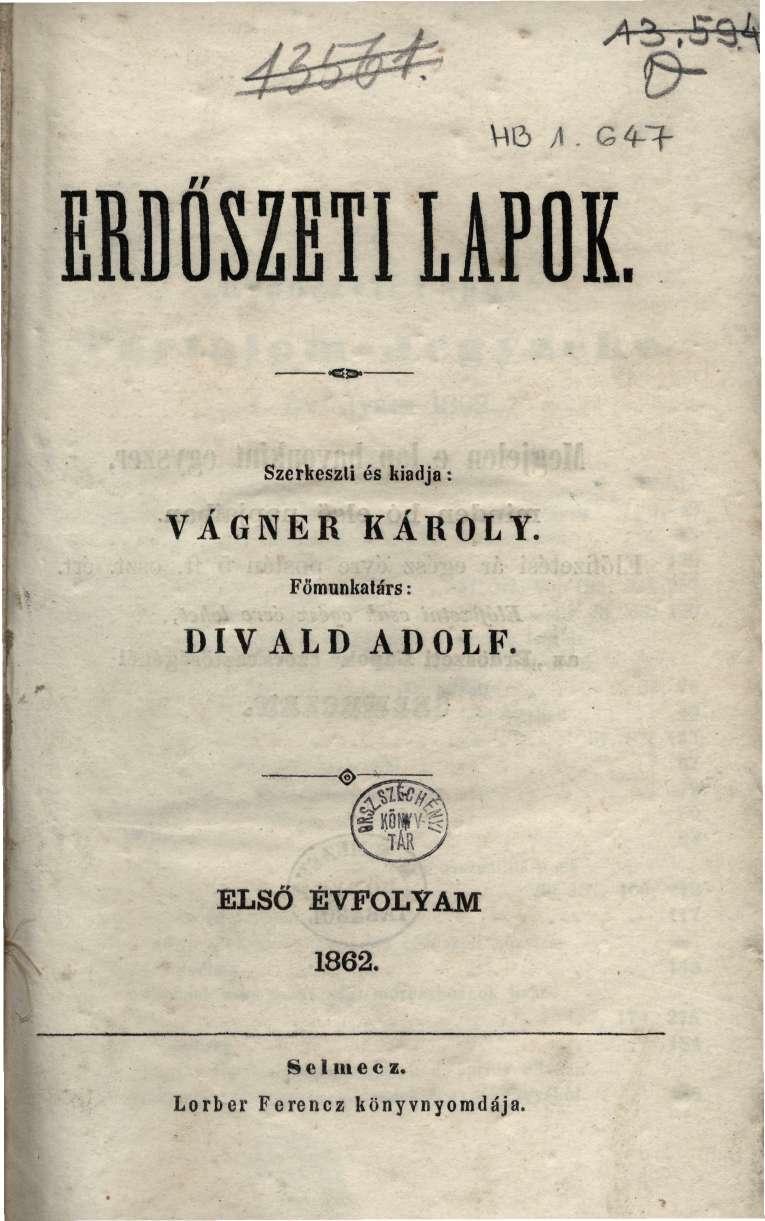 MG> A. G 4-> ERDÖSZETI LAPOK. -«&- Szerkeszti és kiadja: VÁGNER KÁROLY.