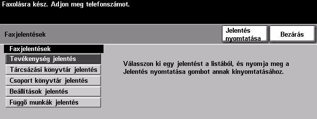 Faxjelentések Ezzel a lehetőséggel nyomtatott tájékoztatást kaphat a gép faxszolgáltatásainak állapotáról.