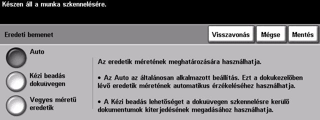Eredeti bemenet Ezzel a lehetőséggel beprogramozhatja a szkennelt eredetik méretét, vagy beállíthatja, hogy a gép automatikusan érzékelje azt.