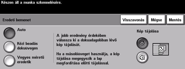 Eredeti bemenet Ezzel a lehetőséggel választhatja ki a beszkennelendő eredetik tájolását. Megadhatja, hogy a gép automatikusan állapítsa meg az eredetik méretét. A méretet manuálisan is beállíthatja.