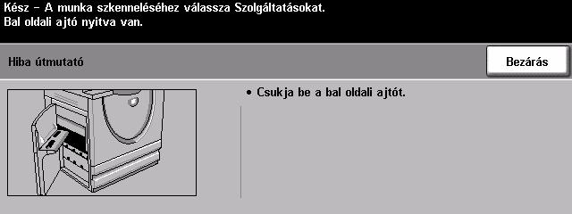 Üzemzavar megszüntetése 1 Üzemzavar esetén a gép hibaelhárítási utasításokat jelenít meg a kijelzőn.! A hiba megszüntetéséhez kövesse ezeket az utasításokat.