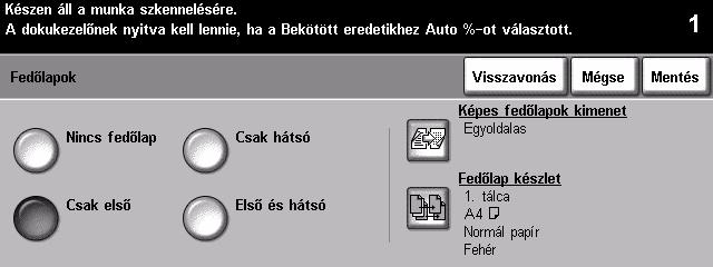 Fedőlapok Ez a lehetőség automatikusan fedőlapokat ad a másolatszettekhez. A fedőlapokhoz egy másik tálcába töltött eltérő típusú papírt használ.